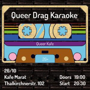 Sharepic Queer Kafe Oct 26th. Address: Thalkirchner Str 102. Doors 19h, start 20:30. On a dark background, a cassette with trans and queer colors titled "Queer Drag Karaoke".